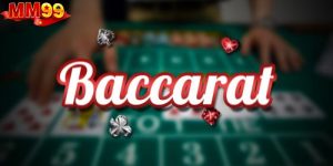 Thông tin liên quan đến sảnh baccarat MM99