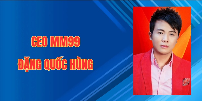 Tiểu sử của CEO MM99