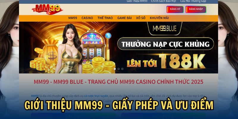 Giới thiệu MM99 - Giấy phép và ưu điểm