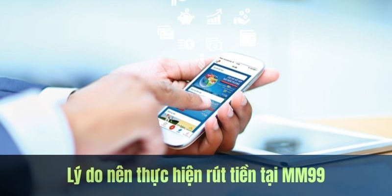 Ưu điểm khi rút tiền MM99