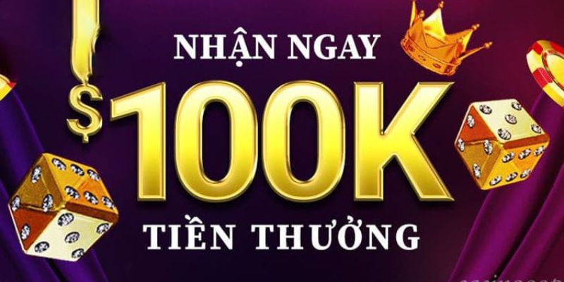 Những thông tin sơ lược về sự kiện đăng ký nhận 100k vào tài khoản