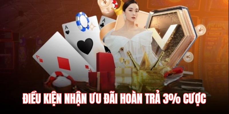 Điều kiện nhận ưu đãi hoàn 3% cược từ MM99